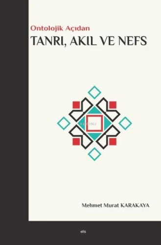 Tanrı, Akıl ve Nefs | Kolektif | Elis Yayınları