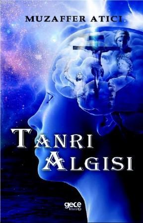 Tanrı Algısı | Muzaffer Atıcı | Gece Kitaplığı Yayınları