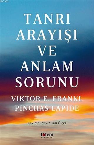 Tanrı Arayışı Ve Anlam Sorunu | Viktor E. Frankl | Totem Yayınları