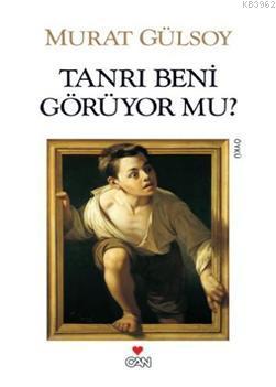 Tanrı Beni Görüyor mu? | Murat Gülsoy | Can Yayınları