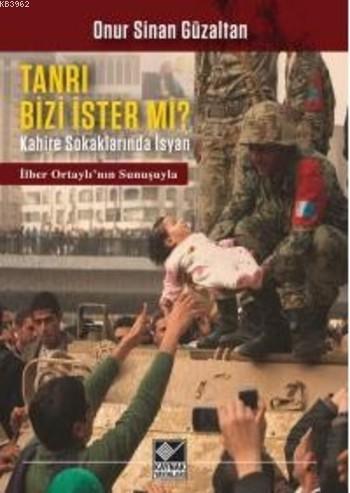 Tanrı Bizi İster mi?; Kahire Sokaklarında İsyan | Onur Sinan Güzeltan 