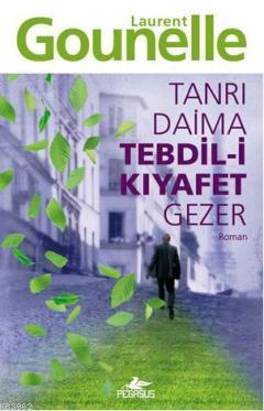 Tanrı Daima Tedbil-i Kıyafet Gezer | Laurent Gounelle | Pegasus Yayınc