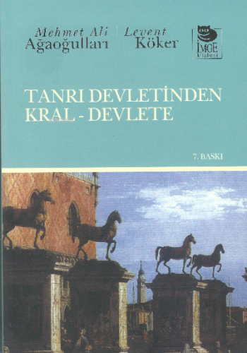 Tanrı Devletinden Kral-Devlete | Levent Köker | İmge Kitabevi Yayınlar