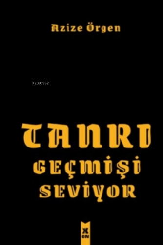 Tanrı Geçmişi Seviyor | Azize Örgen | X10 Kitap