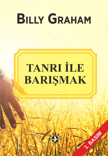 Tanrı İle Barışmak | Billy Graham | Haberci Basın Yayın