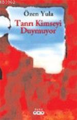 Tanrı Kimseyi Duymuyor | Özen Yula | Yapı Kredi Yayınları ( YKY )