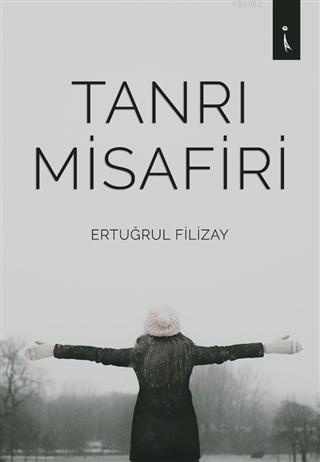 Tanrı Misafiri | Ertuğrul Filizay | İkinci Adam Yayınları