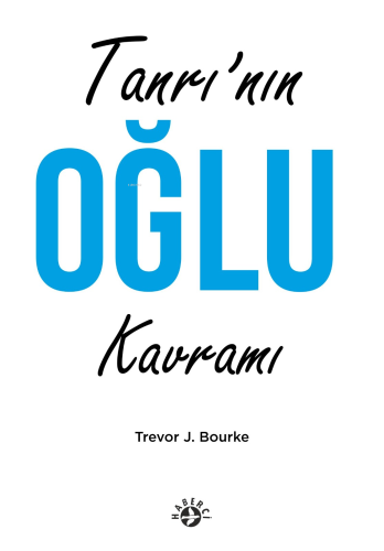 Tanrı’nın Oğul Kavramı | Trevor J. Bourke | Haberci Basın Yayın