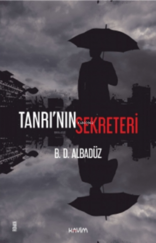 Tanrı’nın Sekreteri | B. D. Albadüz | Kavim Yayıncılık