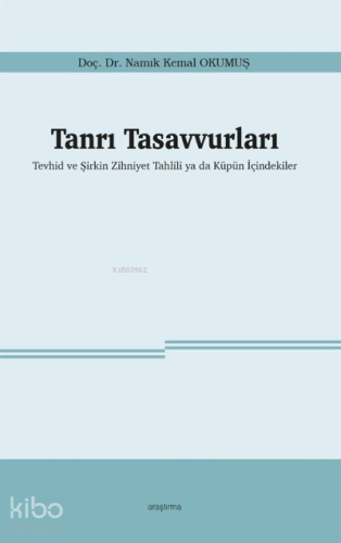 Tanrı Tasavvurları;Tevhid ve Şirkin Zihniyet Tahlili ya da Küpün İçind