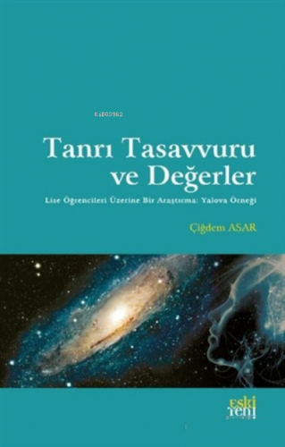 Tanrı Tasavvuru ve Değerler | Çiğdem Asar | Eski Yeni Yayınları