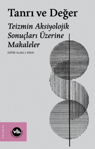 Tanrı Ve Değer ;Teizmin Aksiyolojik Sonuçları Üzerine Makaleler | Klaa