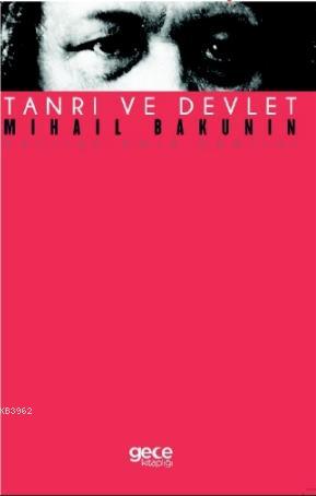 Tanrı ve Devlet | Mihail Bakunin | Gece Kitaplığı Yayınları