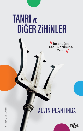 Tanrı ve Diğer Zihinler ;–İnsanlığın Ezeli Sorusuna Yanıt– | Alvin Pla