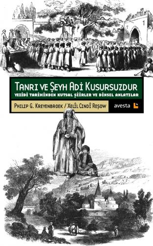 Tanrı Ve Şeyh Adi Kusursuzdur;Yezidi Tarihinde Kutsal Şiirler ve Dinse