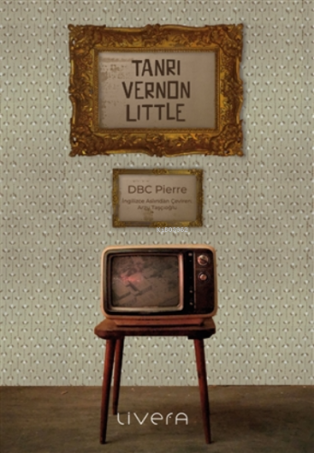 Tanrı Vernon Little | Dbc Pierre | Livera Yayınevi