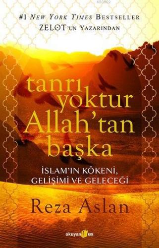 Tanrı Yoktur Allah'tan Başka; İslam'ın Kökeni, Gelişimi ve Geleceği | 