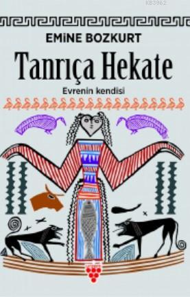 Tanrıça Hekate Evrenin Kendisi | Emine Bozkurt | Urzeni Yayıncılık