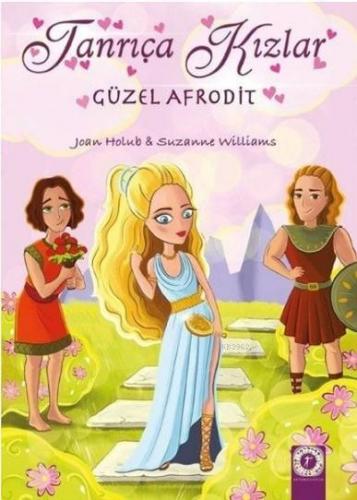 Tanrıça Kızlar Güzel Afrodit | Joan Holub | Artemis Yayınları