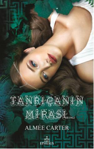 Tanrıçanın Mirası | Aimee Carter | Ephesus Yayınları