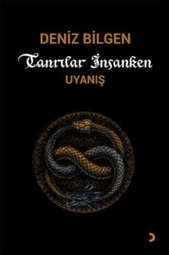 Tanrılar İnsanken;Uyanış | Deniz Bilgen | Cinius Yayınları