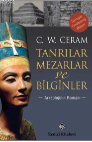 Tanrılar, Mezarlar ve Bilginler; Arkeolojinin Romanı | C. W. Ceram | R