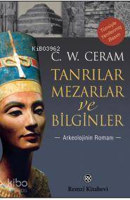 Tanrılar, Mezarlar ve Bilginler; Arkeolojinin Romanı | C. W. Ceram | R