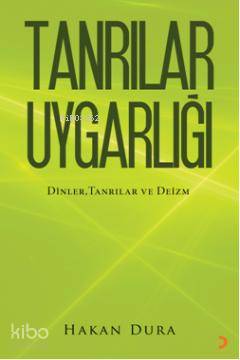 Tanrılar Uygarlığı; Dinler, Tanrılar ve | Hakan Dura | Cinius Yayınlar