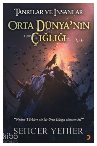 Tanrılar ve İnsanlar Orta Dünya'nın Çığlığı | Sencer Yenier | Cinius Y