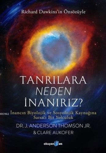 Tanrılara Neden İnanırız?; İnancın Biyolojik ve Sosyolojik Kaynağına S