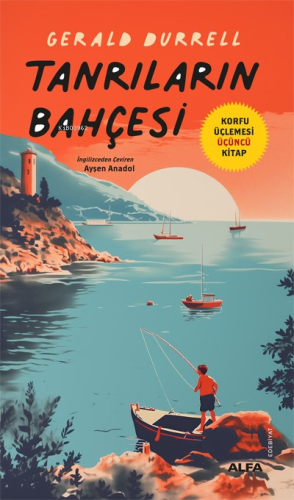 Tanrıların Bahçesi;Korfu Üçlemesi Üçüncü Kitap | Gerald Durrell | Alfa