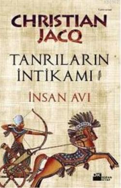 Tanrıların İntikamı; İnsan Avı | Christian Jacq | Doğan Kitap