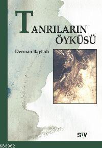 Tanrıların Öyküsü | Derman Bayladı | Say Yayınları