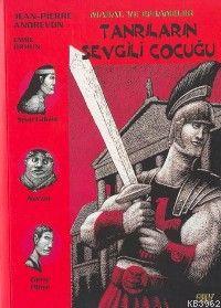 Tanrıların Sevgili Çocuğu; Masal ve Efsaneler - 7 | Jean-Pierre Andrev