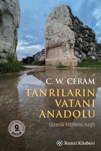 Tanrıların Vatanı Anadolu;Gizemli Hititlerin Keşfi | C. W. Ceram | Rem