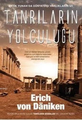 Tanrıların Yolculuğu | Erich Von Daniken | Artemis Yayınları