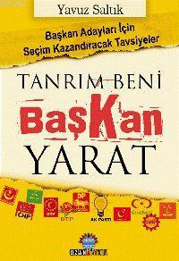 Tanrım Beni Başkan Yarat | Yavuz Saltık | Ozan Yayıncılık