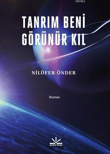 Tanrım Beni Görünür Kıl | Nilüfer Önder | Potkal Kitap Yayınları