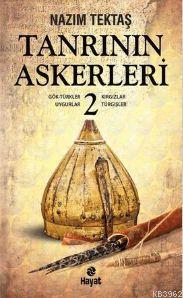 Tanrının Askerleri - 2; Gök-Türkler, Uygurlar, Kırgızlar, Turgişler | 