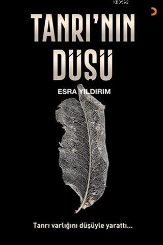 Tanrı'nın Düşü Tanrı varlığını düşüyle yarattı... | Esra Yıldırım | Ci