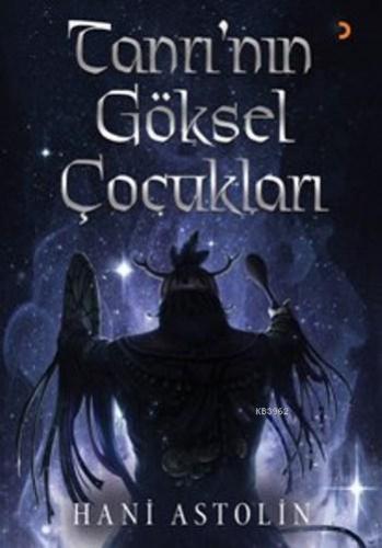 Tanrı'nın Göksel Çocukları | Hani Astolin | Cinius Yayınları