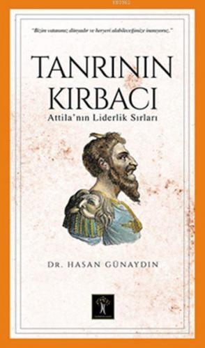 Tanrının Kırbacı; Attila'nın Liderlik Sırları | Hasan Günaydın | İlgi 