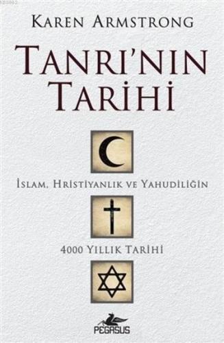 Tanrı'nın Tarihi;İslam, Hristiyanlık Ve Yahudiliğin 4000 Yıllık Tarih