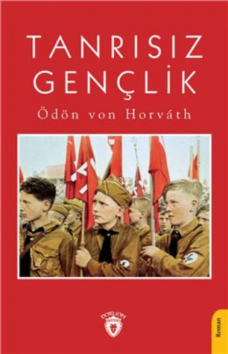 Tanrısız Gençlik | Ödön Von Horvath | Dorlion Yayınevi