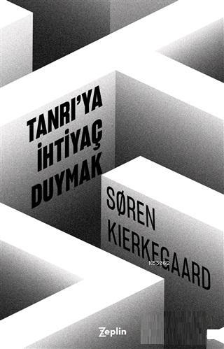 Tanrı'ya İhtiyaç Duymak | Soren Kierkegaard | Zeplin Kitap