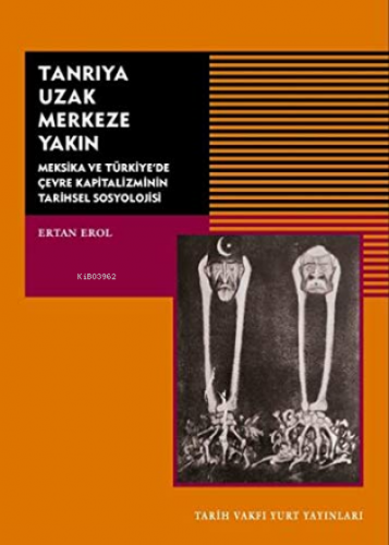 Tanrıya Uzak Merkeze Yakın | Ertan Erol | Tarih Vakfı Yurt Yayınları