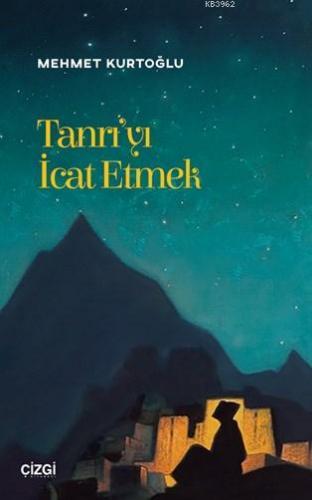 Tanrı'yı İcat Etmek (Edebiyat üzerinden teolojik okumalar) | Mehmet Ku