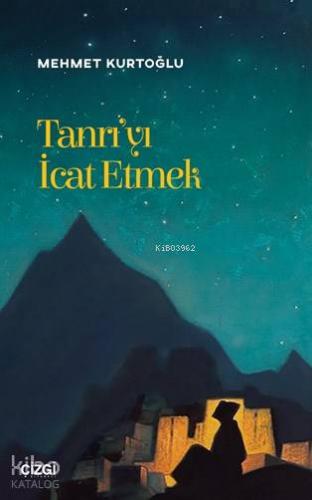 Tanrı'yı İcat Etmek (Edebiyat üzerinden teolojik okumalar) | Mehmet Ku