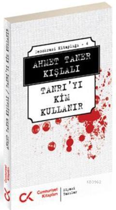 Tanrı'yı Kim Kullanır | Ahmet Taner Kışlalı | Cumhuriyet Kitapları