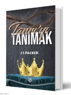 Tanrı'yı Tanımak | J.I. Packer | Haberci Basın Yayın